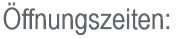 Öffnungszeiten: